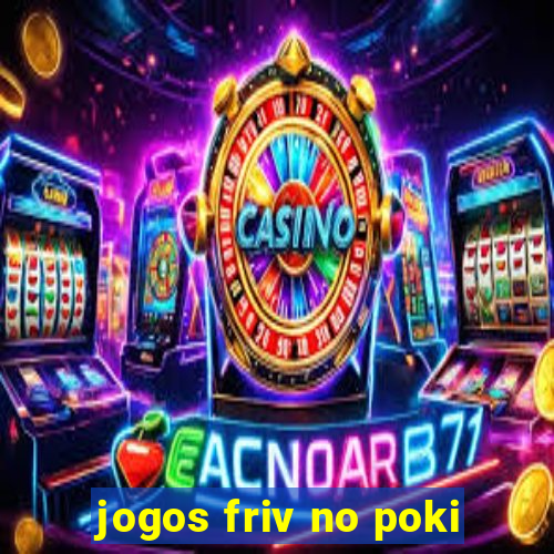 jogos friv no poki